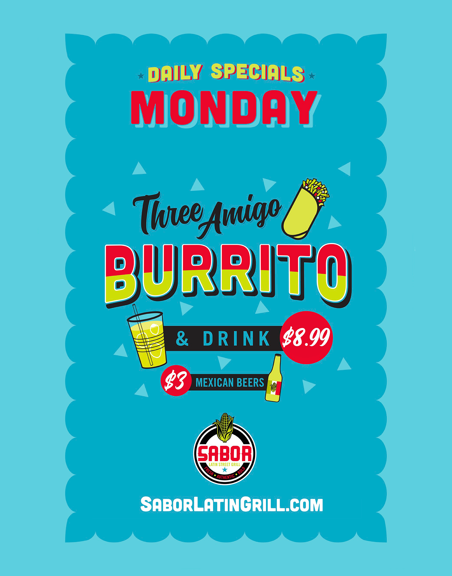 Mondays -  $8.99 Three Amigo Burrito. $3 Mexican Beers.