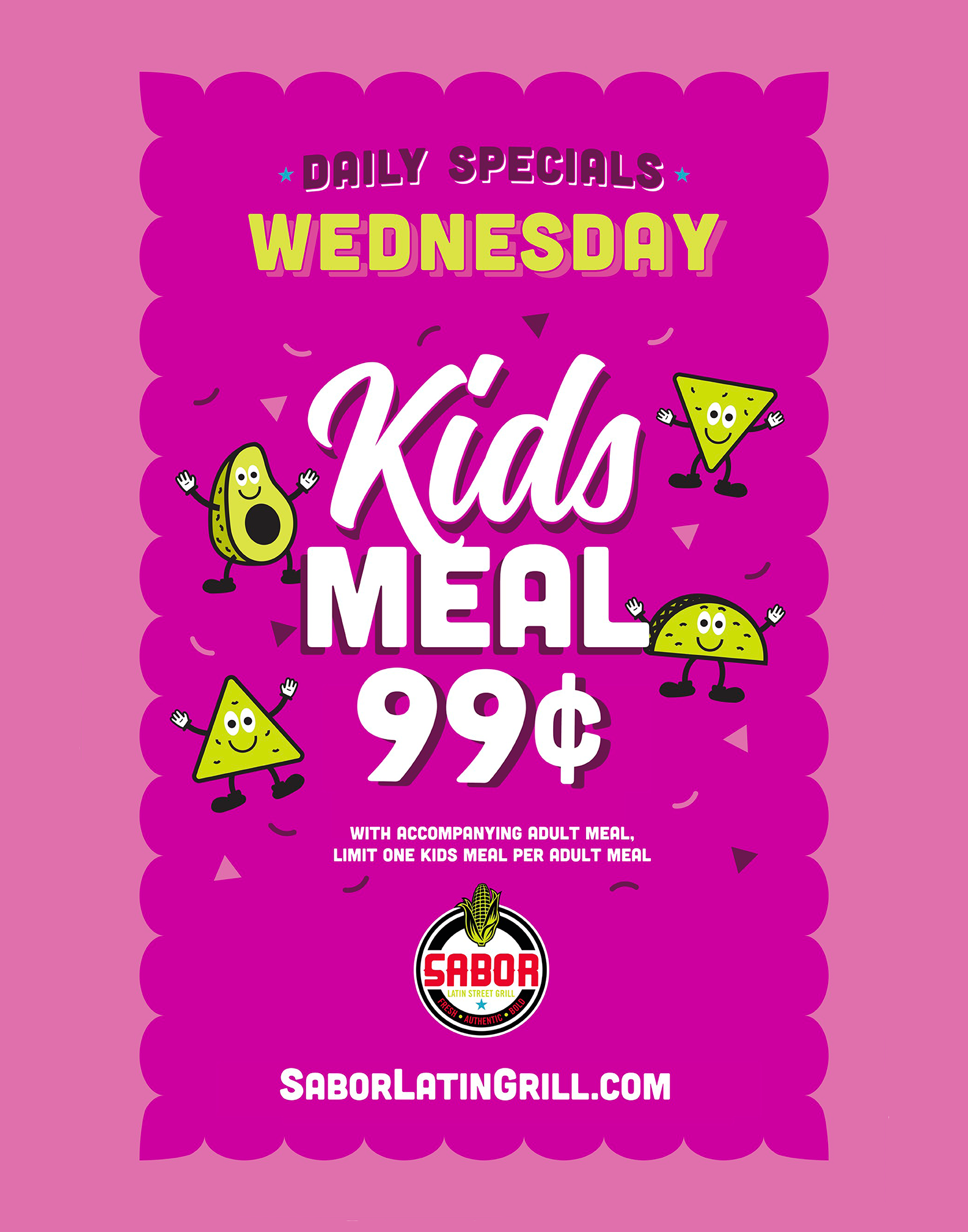 Wednesdays - Kids Eat 99¢ . Children under 12 only. Requires an adult meal purchase.