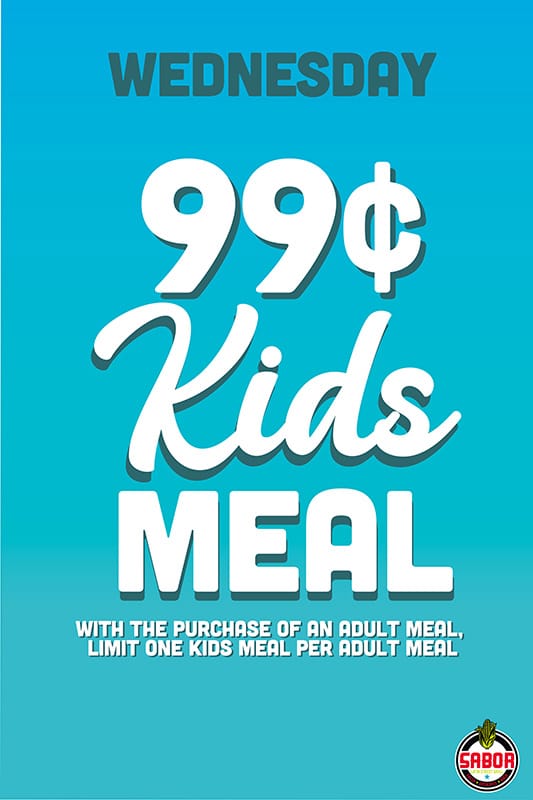 Wednesdays - Kids Eat 99¢ . Children under 12 only. Requires an adult meal purchase.